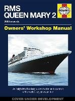 RMS Queen Mary 2 Owners' Workshop Manual: An Insight Into the Design, Construction and Operation of the World's Largest Ocean Liner Payne Stephen