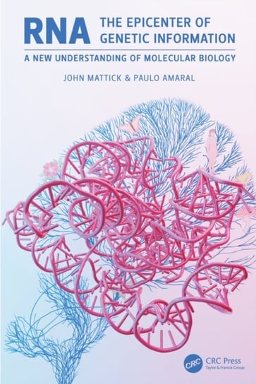 RNA, the Epicenter of Genetic Information. A new understanding of molecular biology John Mattick
