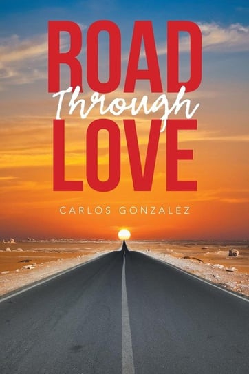 Road Through Love Gonzalez Carlos