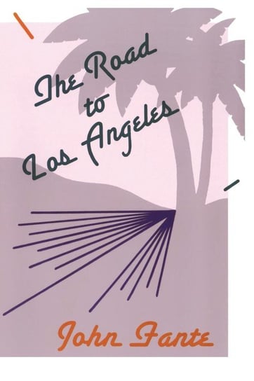 Road to Los Angeles, The Fante John