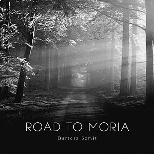 Road to Moria Bartosz Szmit