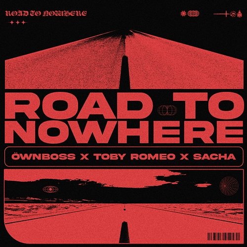 Road To Nowhere Öwnboss, Toby Romeo, SACHA