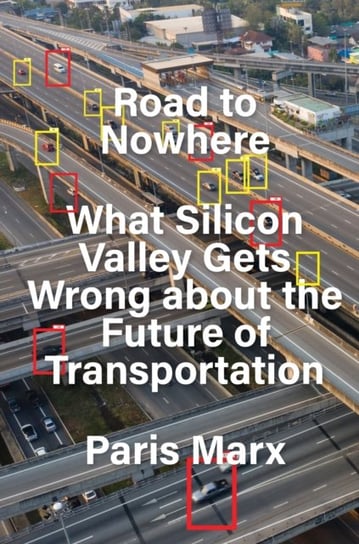 Road to Nowhere: What Silicon Valley Gets Wrong about the Future of Transportation Paris Marx