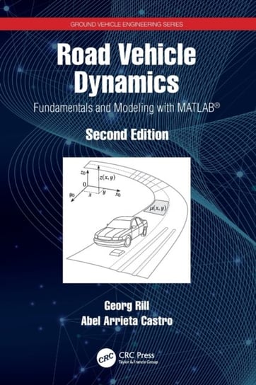 Road Vehicle Dynamics. Fundamentals and Modeling with MATLAB (R) Opracowanie zbiorowe
