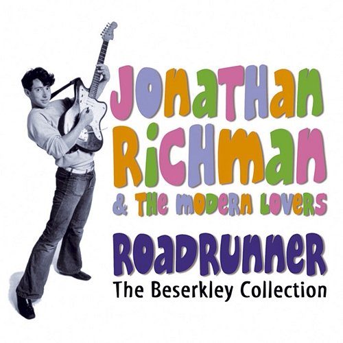 Roadrunner: The Beserkley Collection Jonathan Richman & The Modern Lovers