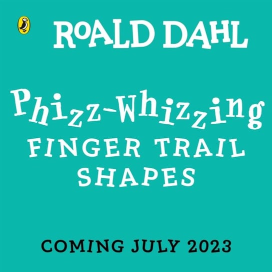 Roald Dahl: A Phizz-Whizzing 123 Finger Trail Book Dahl Roald