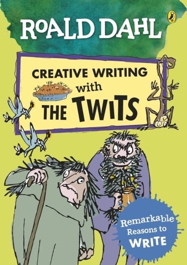 Roald Dahl Creative Writing with The Twits: Remarkable Reasons to Write Dahl Roald
