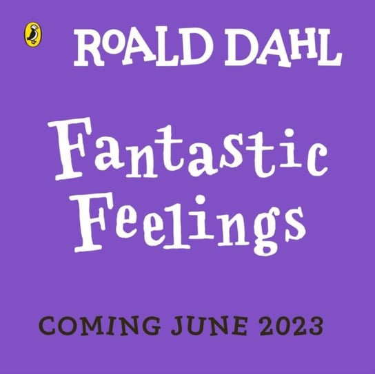 Roald Dahl: Fantastic Feelings Dahl Roald