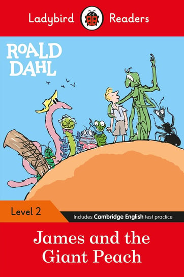 Roald Dahl. James and the Giant Peach. Ladybird Readers. Level 2 Opracowanie zbiorowe