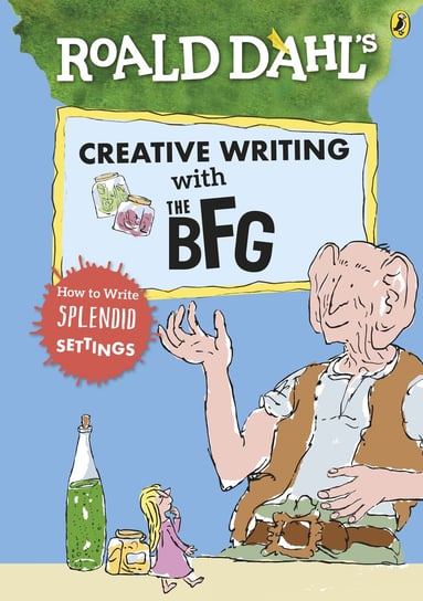 Roald Dahl's Creative Writing with The BFG: How to Write Spl Opracowanie zbiorowe