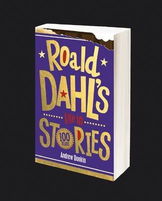 Roald Dahl's Life in Stories Donkin Andrew