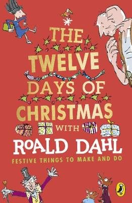 Roald Dahl's The Twelve Days of Christmas Dahl Roald