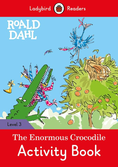 Roald Dahl. The Enormous Crocodile. Activity Book. Ladybird Readers. Level 3 Dahl Roald