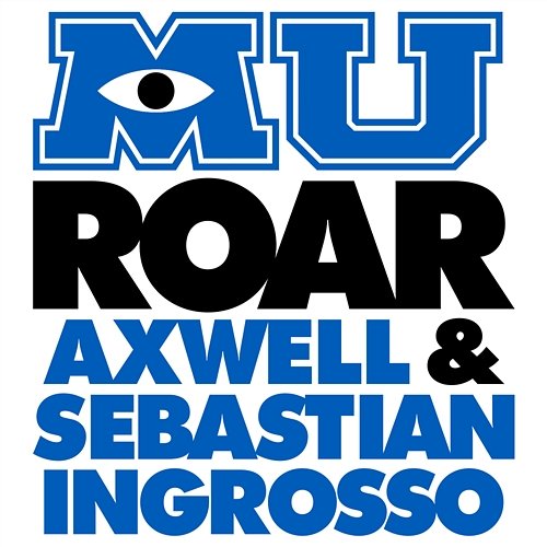 Roar (from "Monsters University") Axwell, Sebastian Ingrosso