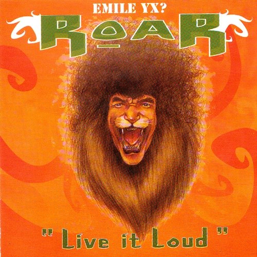 Roar: Live It Loud Emile YX?