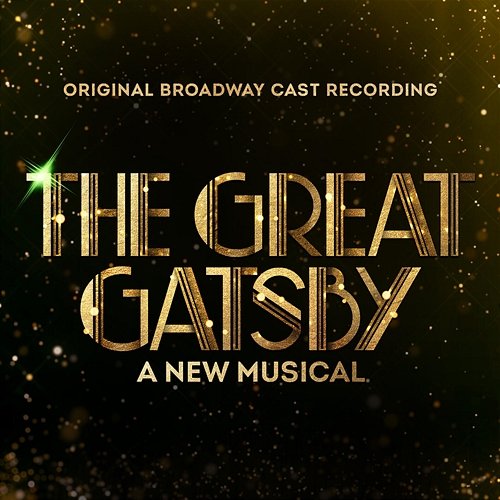 Roaring On / My Green Light / Past is Catching Up to Me | The Great Gatsby - A New Musical (Original Broadway Cast Recording) Original Broadway Cast of The Great Gatsby - A New Musical
