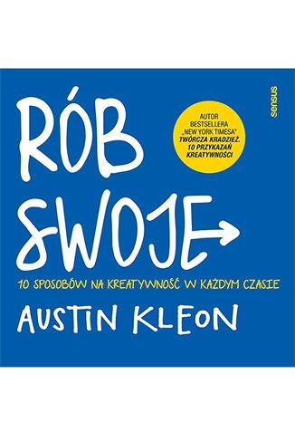 Rób swoje! 10 sposobów na kreatywność w każdym czasie - ebook epub Kleon Austin