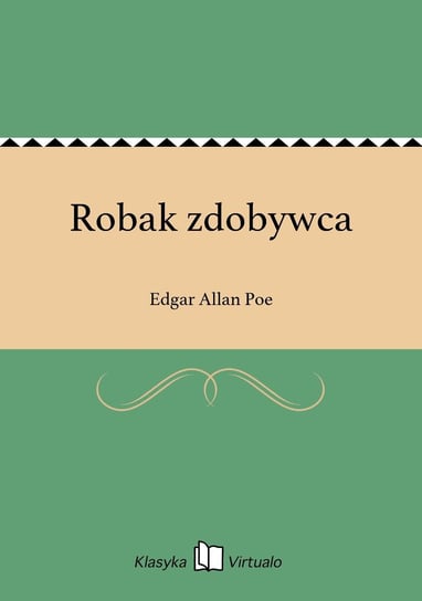 Robak zdobywca Poe Edgar Allan