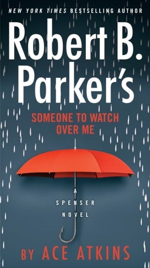 Robert B. Parkers Someone to Watch Over Me Ace Atkins