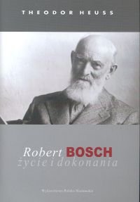 Robert Bosch. Życie i Dokonania Heuss Theodor