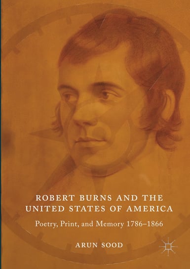 Robert Burns and the United States of America Arun Sood