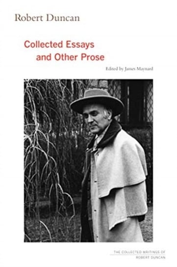 Robert Duncan: Collected Essays and Other Prose Duncan Robert