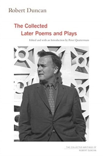 Robert Duncan: The Collected Later Poems and Plays Duncan Robert