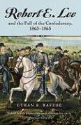 Robert E. Lee and the Fall of the Confederacy, 1863-1865 Rafuse Ethan Sepp