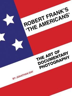 Robert Frank's 'The Americans': The Art of Documentary Photography Day Jonathan
