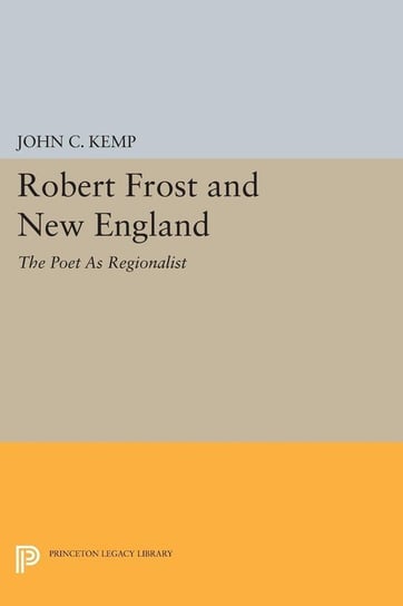 Robert Frost and New England Kemp John C.