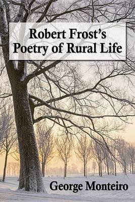 Robert Frost's Poetry of Rural Life Monteiro George