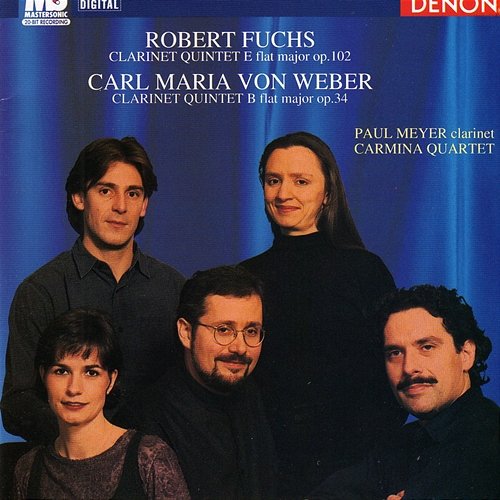 Robert Fuchs & Carl Maria von Weber: Clarinet Quintets Carmina Quartet, Paul Meyer