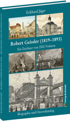 Robert Geissler (1819-1893) - Biographie und Oeuvrekatalog Rockstuhl