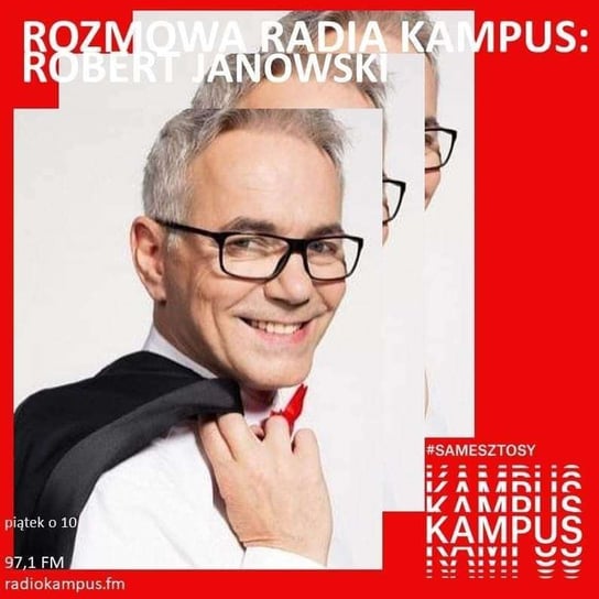 Robert Janowski - Rozmowa Radia Kampus - podcast Radio Kampus, Malinowski Robert