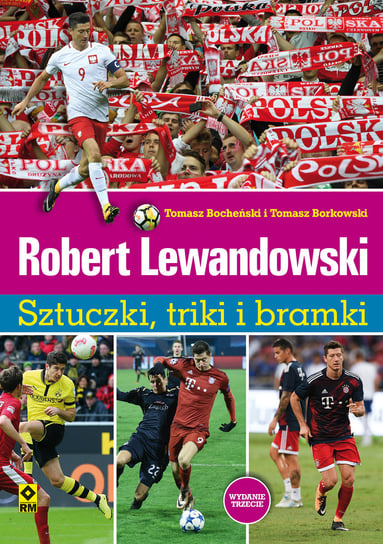 Robert Lewandowski. Sztuczki, triki i bramki Borkowski Tomasz, Bocheński Tomasz