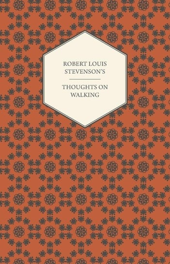Robert Louis Stevenson's Thoughts on Walking - Walking Tours - A Night Among the Pines - Forest Notes Stevenson Robert Louis