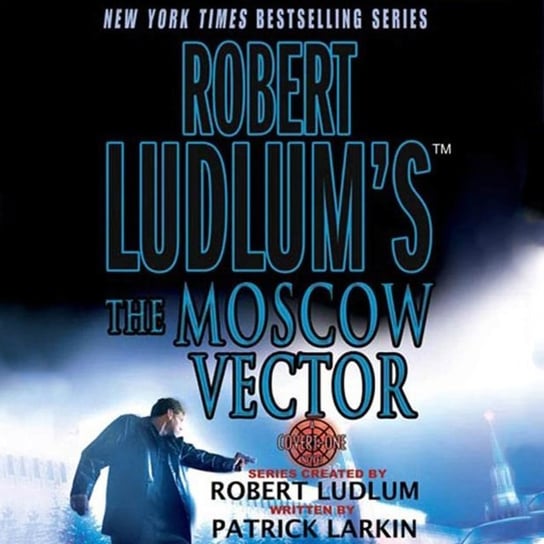 Robert Ludlum's The Moscow Vector Larkin Patrick, Ludlum Robert