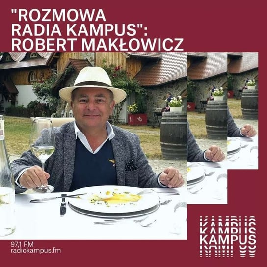 Robert Makłowicz - Rozmowa Radia Kampus - podcast Radio Kampus, Malinowski Robert