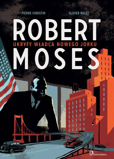 Robert Moses. Ukryty władca Nowego Jorku Christin Pierre