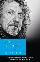 Robert Plant: A Life Rees Paul