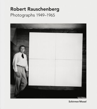 Robert Rauschenberg Photographien 1949-1962 Schirmer/Mosel