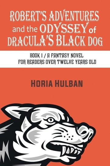 Robert's Adventures and the Odyssey of Dracula's Black Dog Hulban Horia