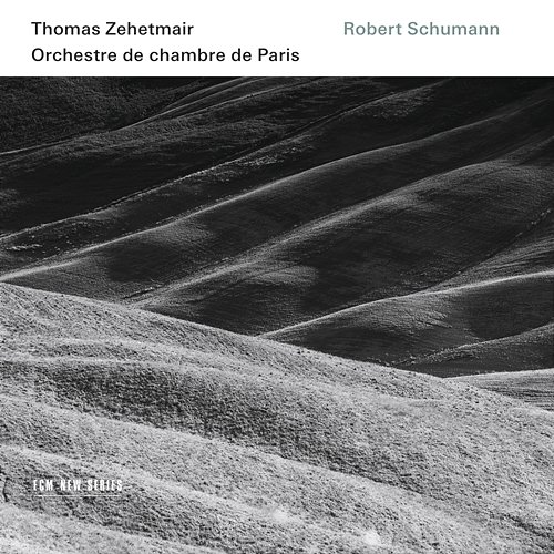 Robert Schumann Thomas Zehetmair, Orchestre de Chambre de Paris