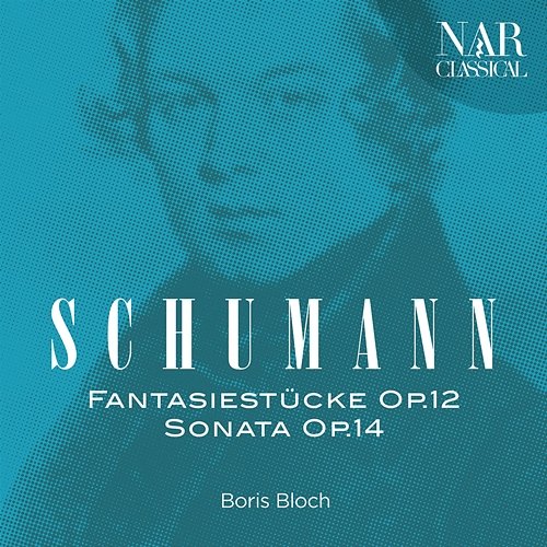 Robert Schumann: Fantasiestücke Op. 12 - Sonata Op. 14 Boris Bloch