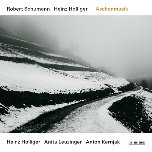 Robert Schumann / Heinz Holliger: Aschenmusik Heinz Holliger, Anita Leuzinger, Anton Kernjak