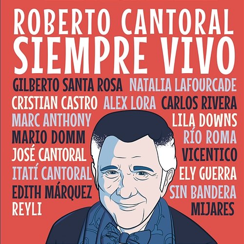 Roberto Cantoral : Siempre Vivo Various Artists
