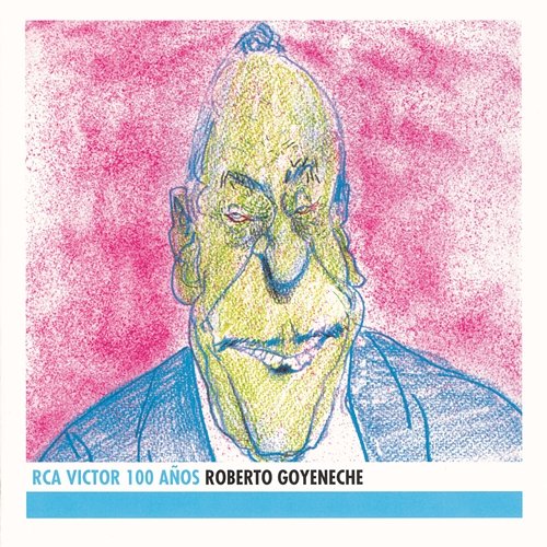 Roberto Goyeneche - RCA Victor 100 Años Roberto Goyeneche