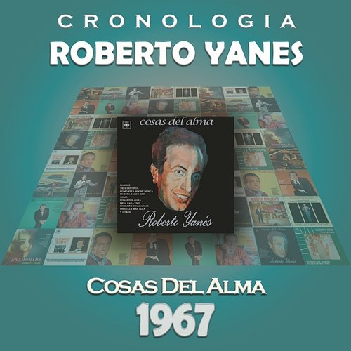 Roberto Yanés Cronología - Cosas del Alma (1967) Roberto Yanés