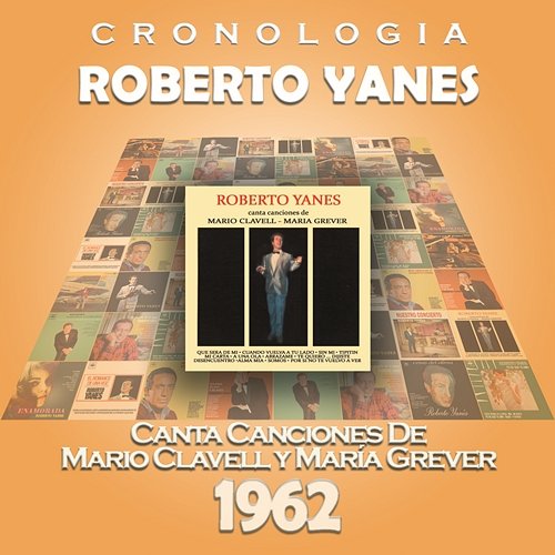 Roberto Yanés Cronología - Roberto Yanés Canta Canciones de Mario Clavell y María Grever (1962) Roberto Yanés