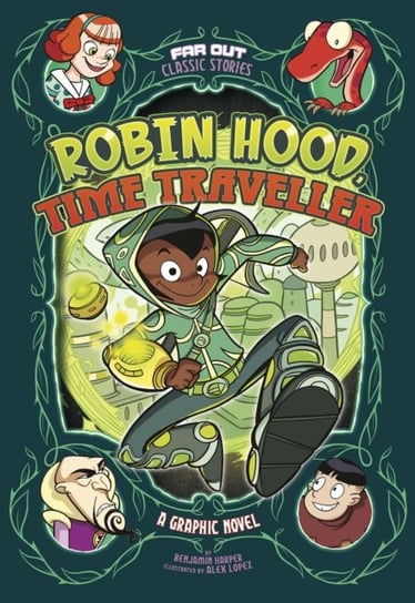 Robin Hood, Time Traveller: A Graphic Novel Benjamin Harper